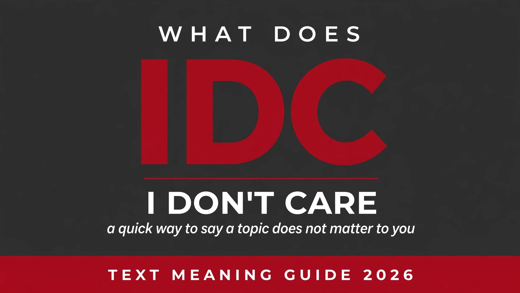 What Does Idc Mean In Text