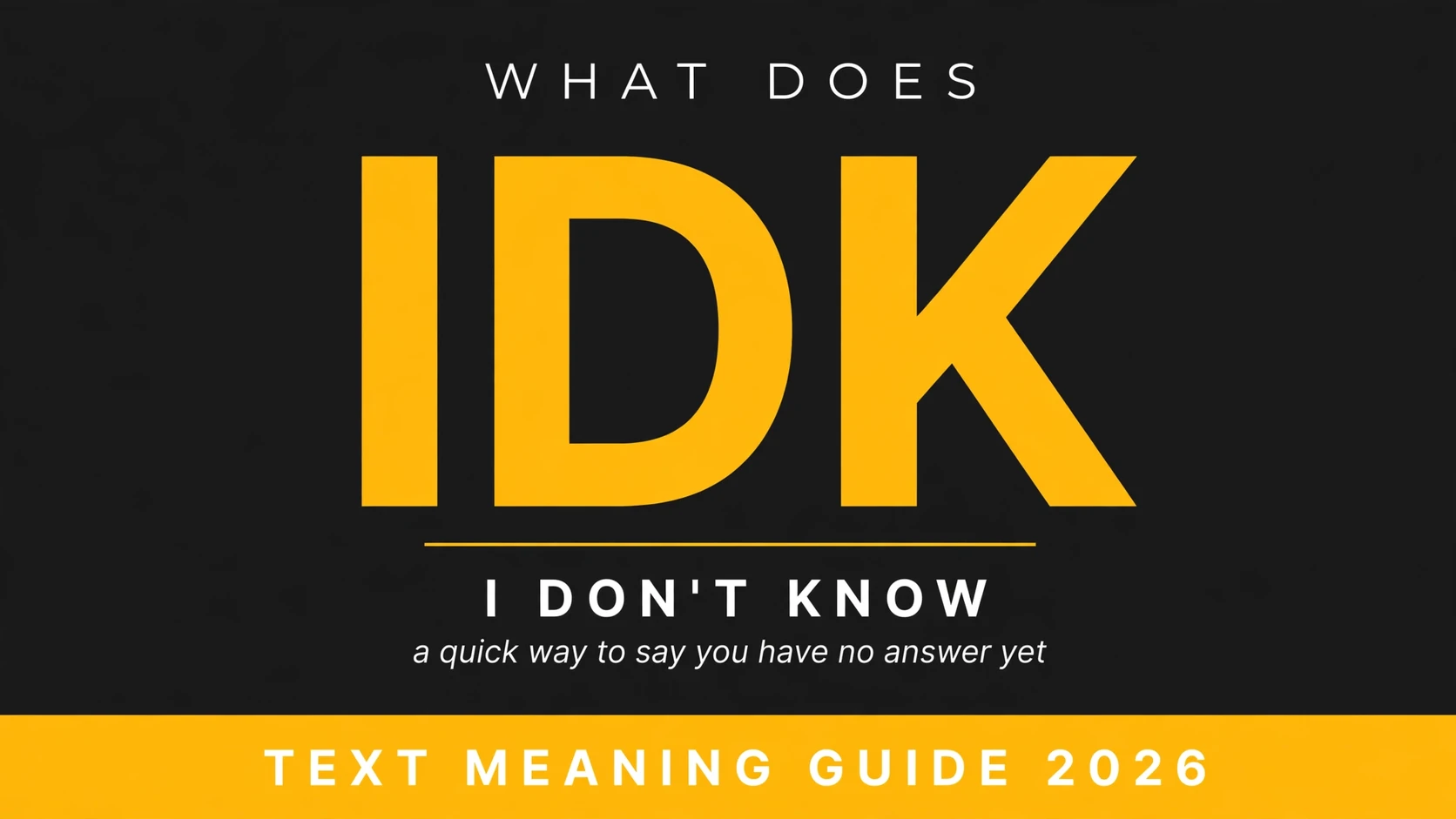 What Does Idk Mean In Text