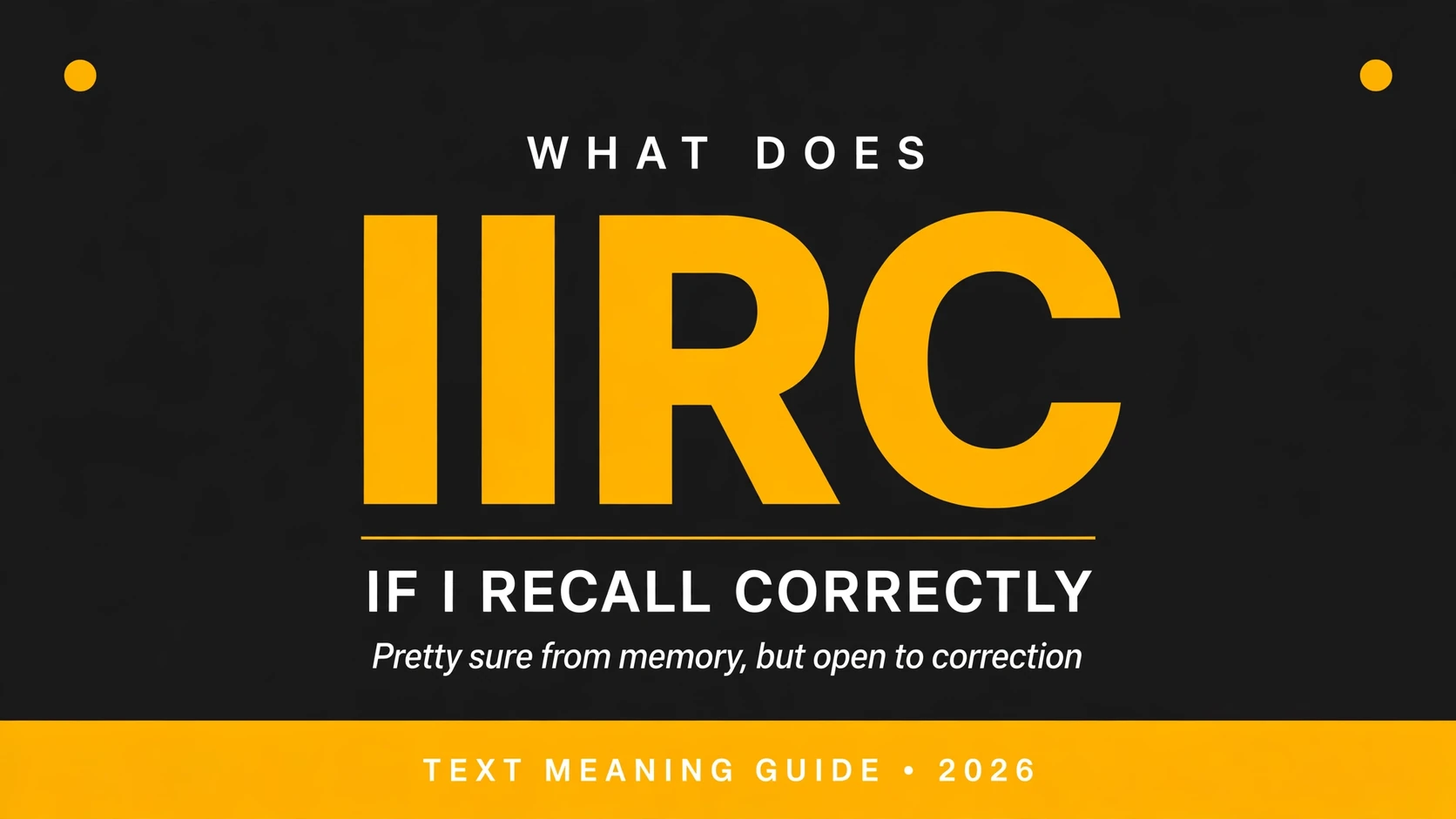 What Does Iirc Mean In Text What Does Iirc Mean In Text