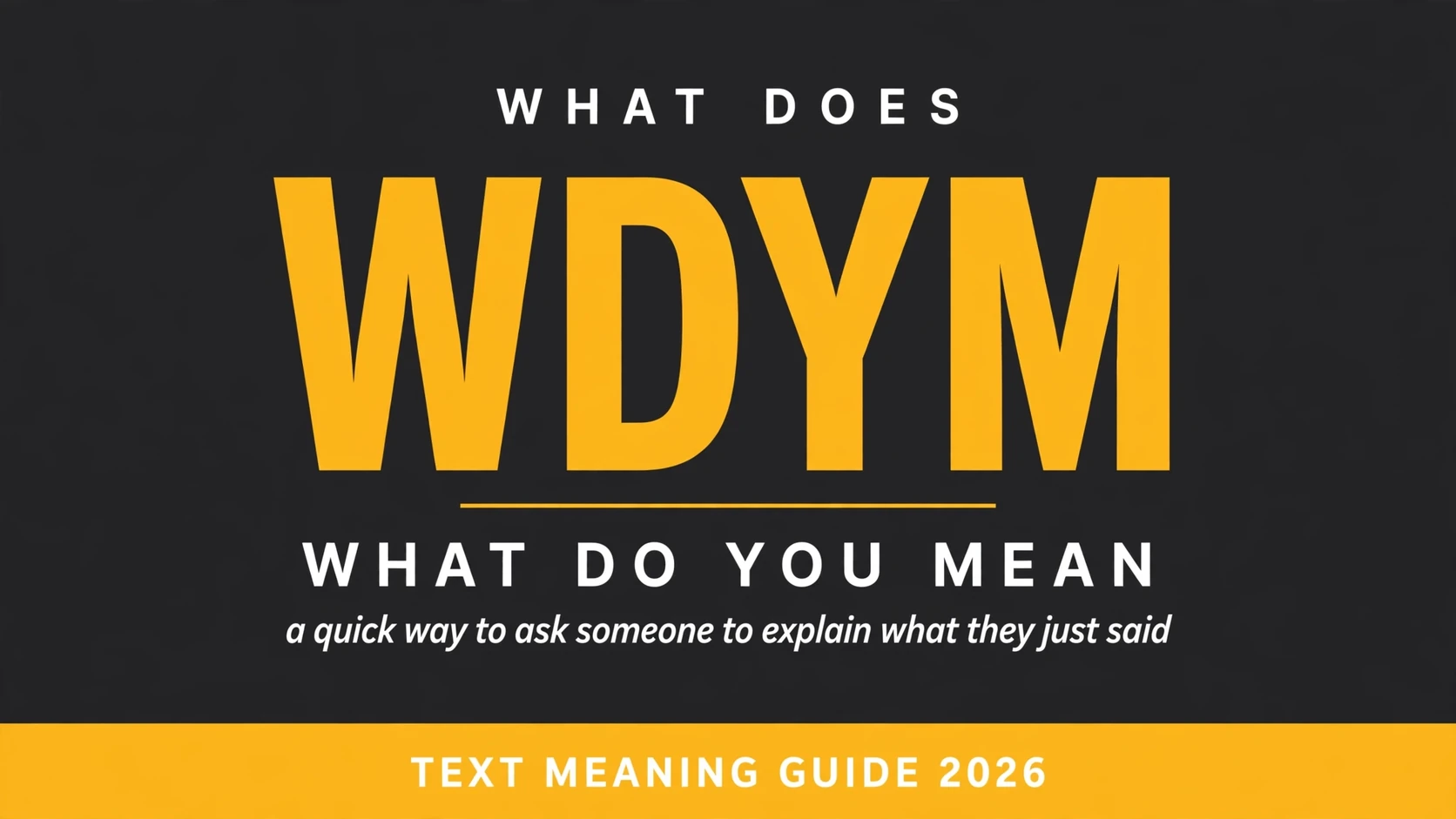 What Does Wdym Mean In Text